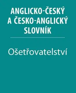Slovníky Ošetřovatelství: Anglicko-český a česko-anglický slovník - Irena Baumruková