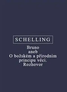 Filozofia Bruno aneb O božském a přírodním principu věcí. Rozhovor - Friedrich J. W. Schelling