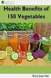 Zdravie, životný štýl - ostatné Health Benefits of 150 Vegetables - Jose Ciiju Roby