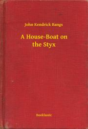 Svetová beletria A House-Boat on the Styx - John Kendrick Bangs