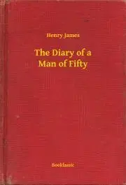 Svetová beletria The Diary of a Man of Fifty - Henry James