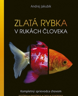 Akvárium Zlatá rybka v rukách človeka: Kompletný sprievodca chovom - Andrej Jakubík