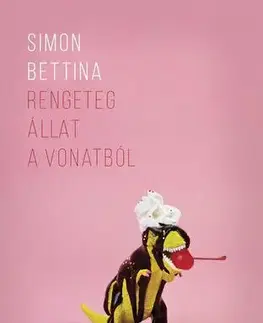 Svetová poézia Rengeteg állat a vonatból - Simon Bettina