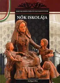 História - ostatné Nők iskolája - Rita Szilágyi