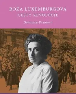 Sociológia, etnológia Róza Luxemburgová - Cesty revolúcie - Dominika Dinušová