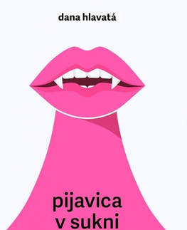 Slovenská beletria Pijavica v sukni - Dana Hlavatá