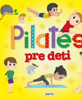 Výchova, cvičenie a hry s deťmi Pilates pre deti
