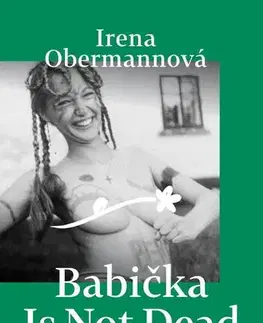 Česká beletria Babička Is Not Dead - Irena Obermannová