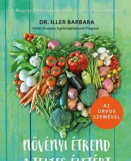 Zdravá výživa, diéty, chudnutie Növényi étrend a teljes életért - Barbara Iller