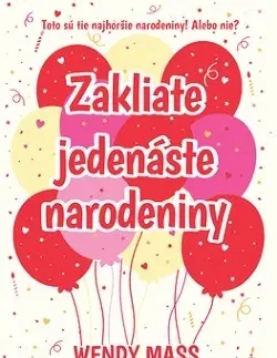 Pre dievčatá Narodeniny 1: Zakliate jedenáste narodeniny - Wendy Mass,Zuzana Kamenská
