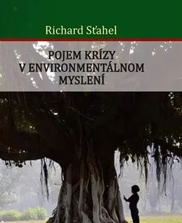 Ekológia, meteorológia, klimatológia Pojem krízy v environmentálnom myslení - Richard Sťahel