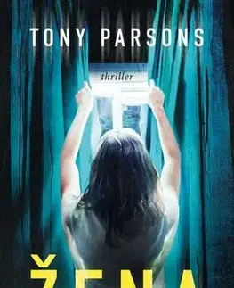 Detektívky, trilery, horory Žena bližního tvého - Tony Parsons