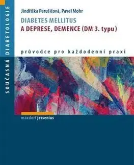 Medicína - ostatné Diabetes mellitus a deprese, demence - Pavel Mohr,Jindřiška Perušičová