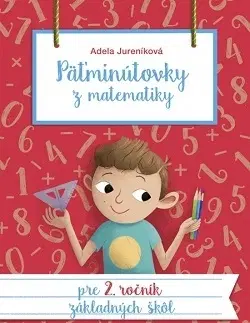 Matematika Päťminútovky z matematiky pre 2. ročník ZŠ 2.vydanie - Adela Jureníková