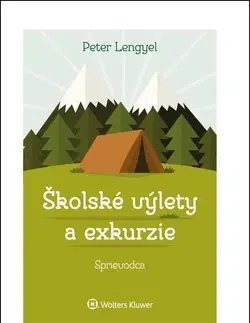 Pedagogika, vzdelávanie, vyučovanie Školské výlety a exkurzie - Peter Lengyel