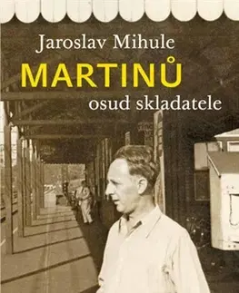 Film, hudba Martinů - osud skladatele - Jaroslav Mihule