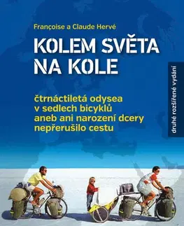 Cestopisy Kolem světa na kole - Čtrnáctiletá odysea v sedlech bicyklů - 2.vydání - Françoise Hervé,Claude Hervé
