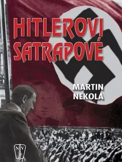 Druhá svetová vojna Hitlerovi satrapové - Martin Nekola