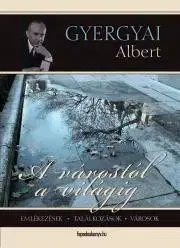 Beletria - ostatné A várostól a világig - Albert Gyergyai