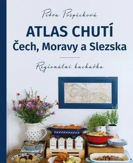Česká Atlas chutí Čech, Moravy a Slezska, 2. vydanie - Petra Pospěchová