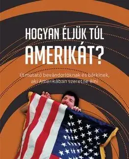 Odborná a náučná literatúra - ostatné Hogyan éljük túl Amerikát? - Steven Fazekas