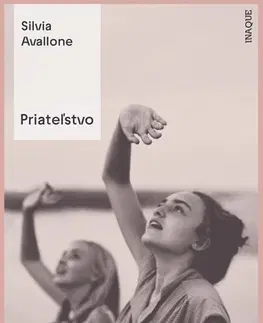 Svetová beletria Priateľstvo - Silvia Avallone,Ivana Dobrakovová