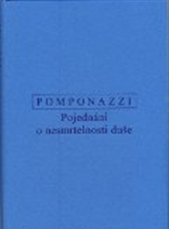 Filozofia Pojednání o nesmrtelnosti duše - Pietro Pomponazzi