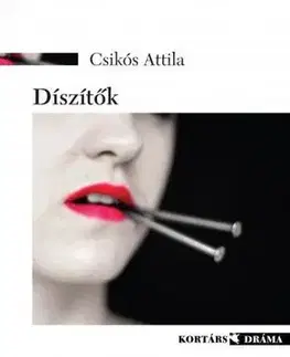 Dráma, divadelné hry, scenáre Díszítők - Attila Csikós