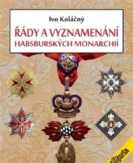 História - ostatné Řády a vyznamenání habsburských monarchií, 2. vydání - Ivan Koláčný