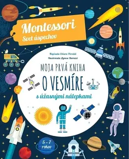 Nalepovačky, vystrihovačky, skladačky Moja prvá kniha o vesmíre (Montessori: Svet úspechov) - Chiara Piroddi,Agnese Baruzzi,Denisa Ľahká