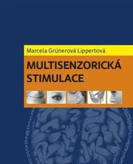 Medicína - ostatné Multisenzorická stimulace - Marcela Lippertová-Grünerová