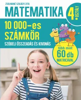 Príprava do školy, pracovné zošity Matematika 4. osztály - 10000-es számkör - Szóbeli összeadás és kivonás - Zita Szilágyi Zsolnainé