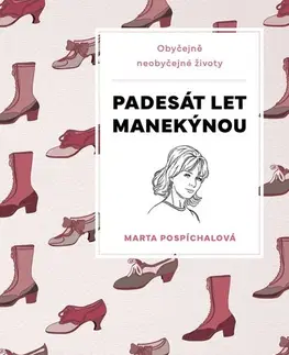 Biografie - ostatné Padesát let manekýnou - Marta Pospíchalová,Marie Formáčková
