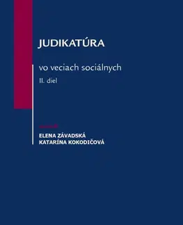 Pracovné právo Judikatúra vo veciach sociálnych – II. diel - Elena Závadská,Katarína Kokodičová