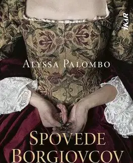 Historické romány Spovede Borgiovcov - Alyssa Palombo