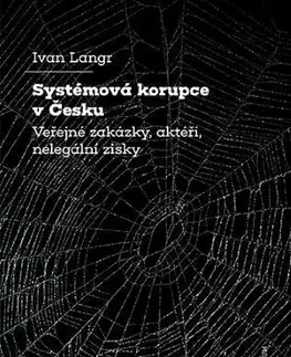 Odborná a náučná literatúra - ostatné Systémová korupce v Česku - Ivan Langr