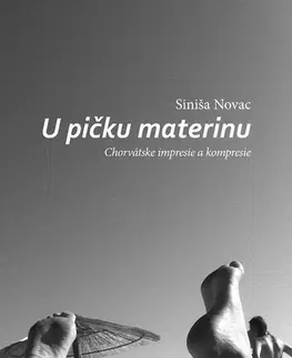 Novely, poviedky, antológie U pičku materinu - Siniša Novac