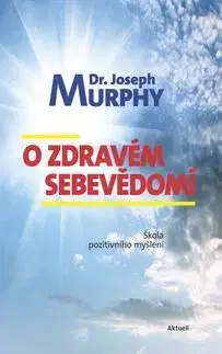 Rozvoj osobnosti O zdravém sebevědomí - Joseph Murphy
