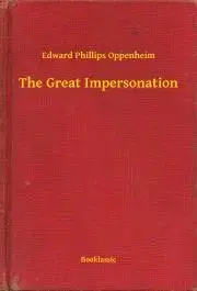 Svetová beletria The Great Impersonation - Oppenheim Edward Phillips