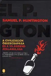 Politológia A civilizációk összecsapása és a világrend átalakulása - Samuel P. Huntington