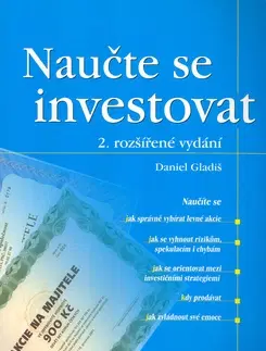 Financie, finančný trh, investovanie Naučte se investovat - 2. vydání - Daniel Gladiš