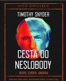 Politológia Cesta do neslobody - Timothy Snyder,Igor Slobodník