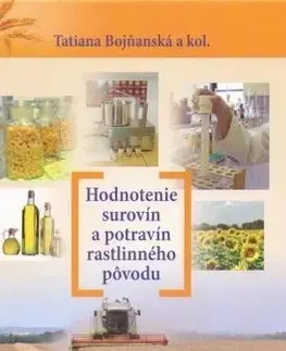 Pre vysoké školy Hodnotenie surovín a potravín rastlinného pôvodu - Tatiana Bojňanská,Kolektív autorov