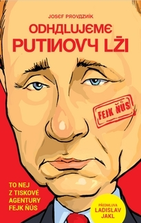 Eseje, úvahy, štúdie Odhalujeme Putinovy lži - Josef Provazník