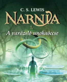Sci-fi a fantasy Narnia 1. - A varázsló unokaöccse - C.S. Lewis,János Háy,Pauline Baynes