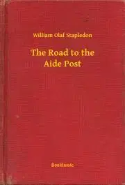Svetová beletria The Road to the Aide Post - Stapledon William Olaf