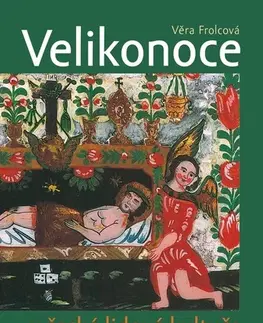 Slovenské a české dejiny Velikonoce v české lidové kultuře - Věra Frolcová