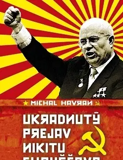 Skutočné príbehy Ukradnutý prejav Nikitu Chruščova - Michal Havran