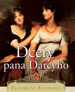 Romantická beletria Dcery pana Darcyho - Elizabeth Astonová