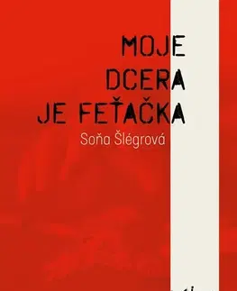 Biografie - ostatné Moje dcera je feťačka - Soňa Šlégrová